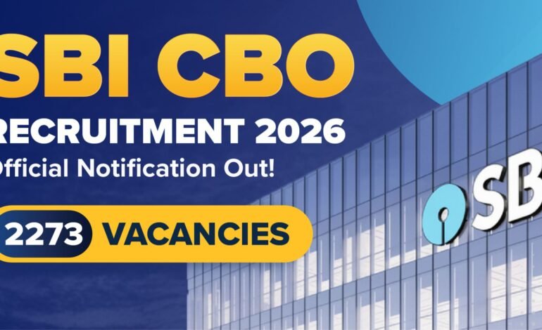 SBI CBO 2026: 2273 காலிப்பணியிடங்களுக்கான வேலைவாய்ப்பு அறிவிப்பு!